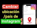 Cmo cambiar la regin  pas de instagram en instagram 2022  cmo cambiar de pas en instagram