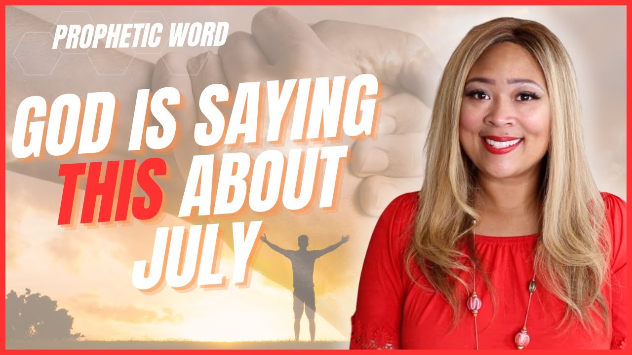 Prophetic Word | God Showed Me This For July - YouTube