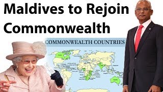 Maldives to Rejoin Commonwealth मालदीव ने राष्ट्रमंडल देशों में फिर से शामिल होने का लिया निर्णय