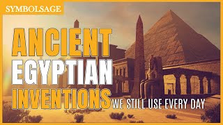 20 Ancient Egyptian Inventions We Still Use Today | SymbolSage screenshot 5