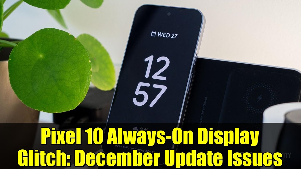 Pixel 10 Always-On Display Glitch: December Update Issues