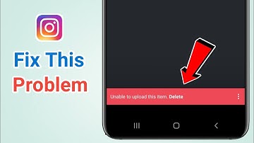 Unable to upload this item. Delete Problem fix instagram 