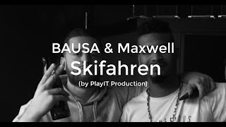 BAUSA &amp; MAXWELL - Skifahren (lyrics)