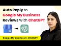How to Use ChatGPT to Reply Google My Business Reviews - Automated Review Reply