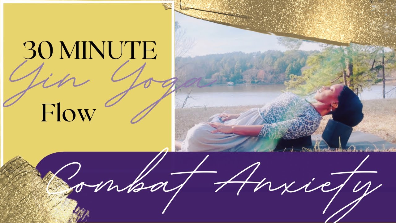 Combat Anxiety | 30 Minute Yin Yoga | Let Go of Stress | Grounding Flow ...