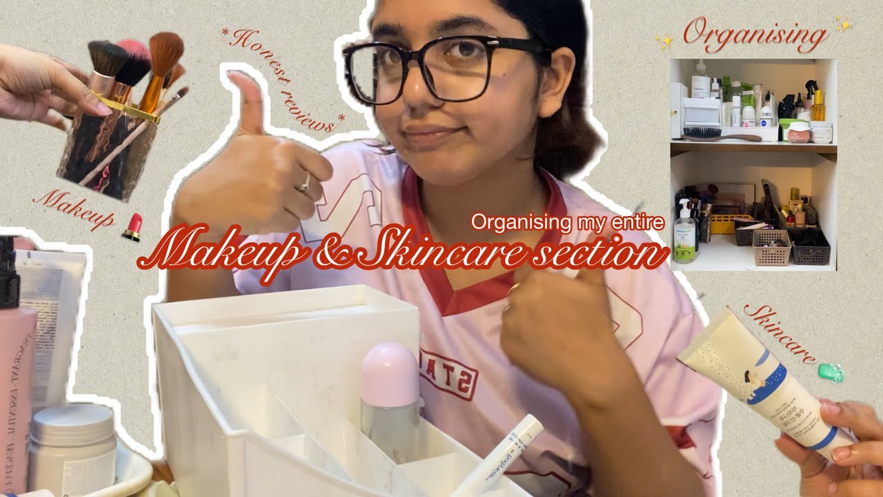 Organising my entire Makeup & Skincare section🤌🏻✨🪩|| Honest review of skincare products 🧴🤌🏻✨