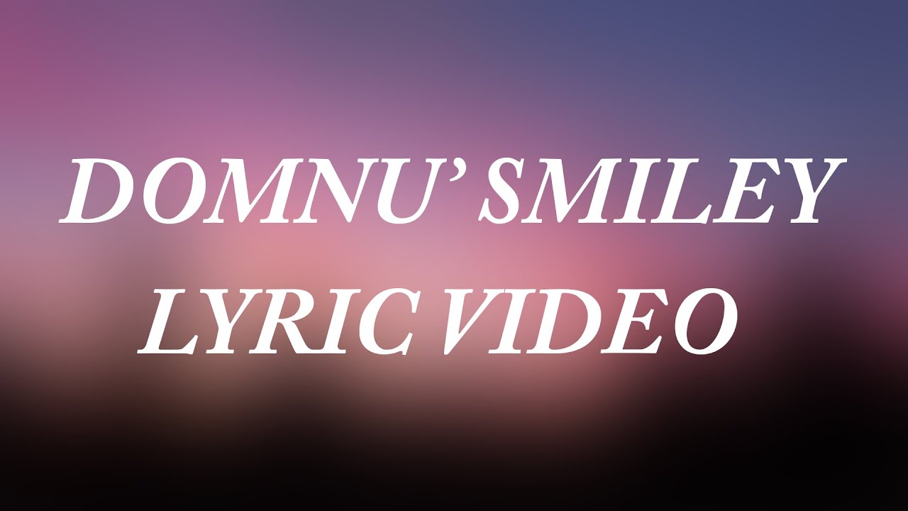 Smiley   Domnu Smiley Lyric Video