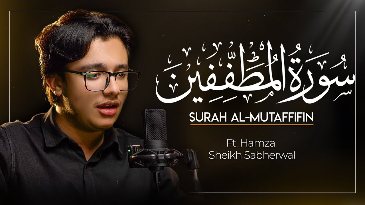 Surah Al-Mutaffifin Recitation | Peaceful & Soothing Quran Tilawat | Hamza Sheikh Sabherwal