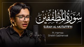 Surah Al-Mutaffifin Recitation | Peaceful & Soothing Quran Tilawat | Hamza Sheikh Sabherwal