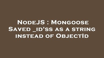 NodeJS : Mongoose Saved _id