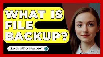What Is File Backup? - SecurityFirstCorp.com