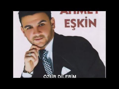 AHMET EŞKİN - ÖZÜR DİLERİM