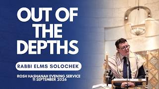 Out of The Depths - Rabbi Elms Solochek - Rosh Hashanah Evening Service - 11 September 2026