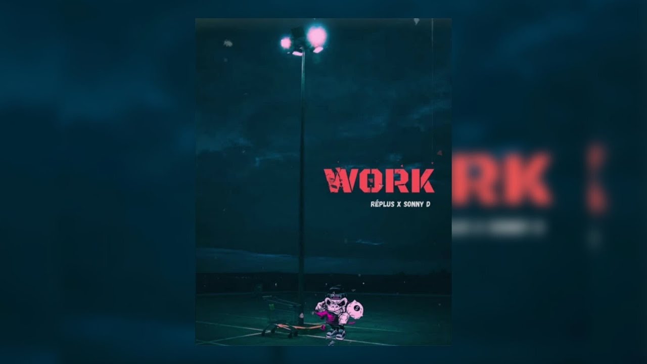 Guarda Réplus X Sonny D - Work (Official Audio) su YouTube Guarda Réplus X Sonny D - Work (Official Audio) su YouTube