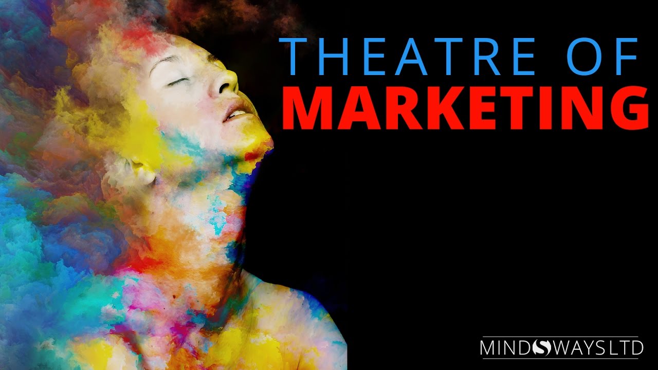 Theatre of Marketing Mindsways YouTube