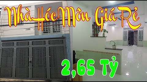 Bán Nhà Hóc Môn Giá Rẻ | Nhà Xuân Thới Đông Hóc Môn 2,65 Tỷ