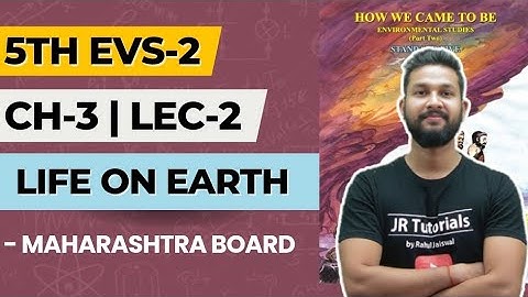 5th EVS -2 | Chapter 3 | Life on Earth | Lecture 2 | Maharashtra Board |