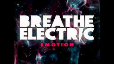 Breathe electric - What Would You Say