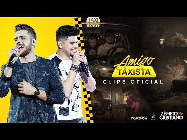 Zé Neto e Cristiano - AMIGO TAXISTA - Clipe Oficial class=