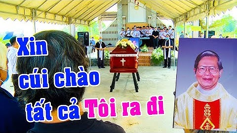 Xin Cúi Chào Tất Cả Tôi Ra Đi - Lm. Phanxicô Xaviê Trần Văn Cường, SDB