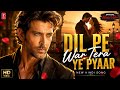 New Song 2026 🔥/ Dil Pe War Tera Ye Pyaar 🔥| Hrithik Roshan Kiara Advani 🔥/ Official Music Video |