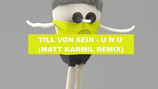 Till Von Sein - U n U (Matt Karmil Remix)