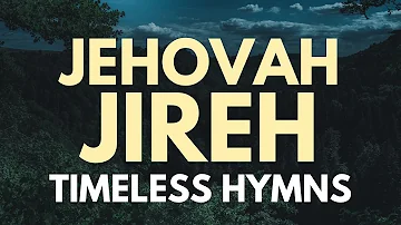 60 minutes 🌹 Timeless Christian Gospel Hymns 🌹 Plus Lyrics of Jireh performed by Chandler Moore