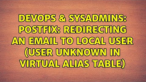 Postfix: redirecting an email to local user (User unknown in virtual alias table)