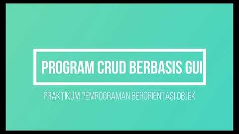 Membuat Program CRUD Berbasis GUI
