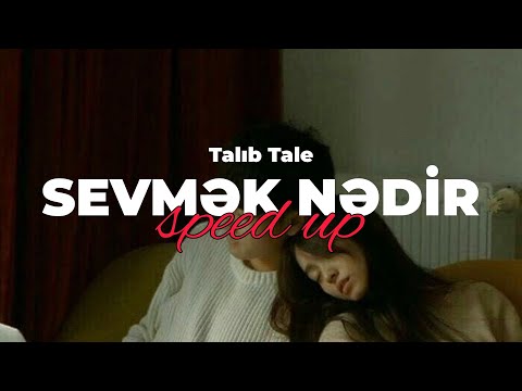 Talıb Tale - Sevmək Nədir (Speed Up)