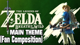 The Legend of Zelda: Breath of the Wild: Main Theme (Fan Composition)