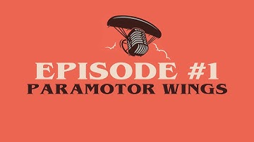 The Paramotor Podcast – EPISODE  #1: WINGS