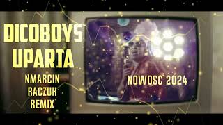 DiscoBoys - Uparta [ MARCIN RACZUK REMIX ]  NOWOŚĆ 2024