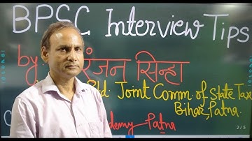 BPSC INTERVIEW TIPS BY- Niranjan Sinha Sir, Joint Commissioner State Tax