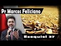 Pr Marcos Feliciano / Vale dos Ossos Secos EZEQUIEL 37