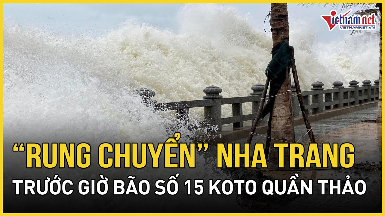 Choáng váng cảnh tượng hãi hùng “rung chuyển” Nha Trang trước giờ bão ...