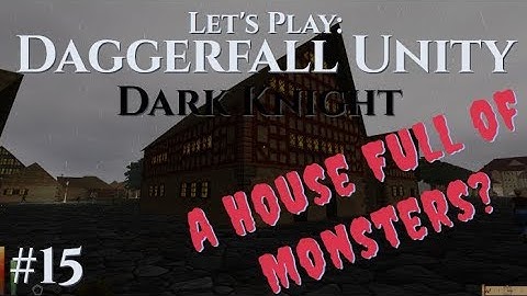Daggerfall Unity, DARK KNIGHT Part 15: A house full of monsters??? Not..