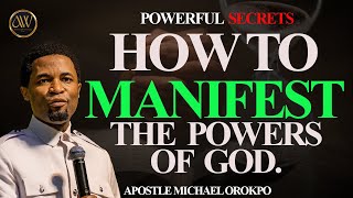 SECRETS TO MANIFESTING THE POWER OF GOD || APOSTLE MICHAEL OROKPO