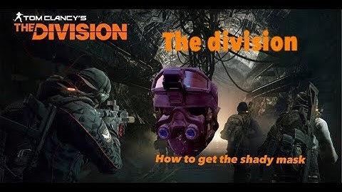 The division How to get the shady mask 1.8