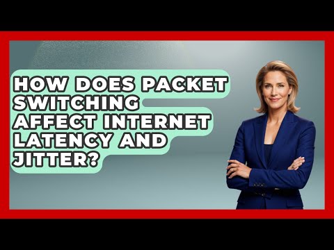 How Does Packet Switching Affect Internet Latency And Jitter? - Internet Infrastructure Explained