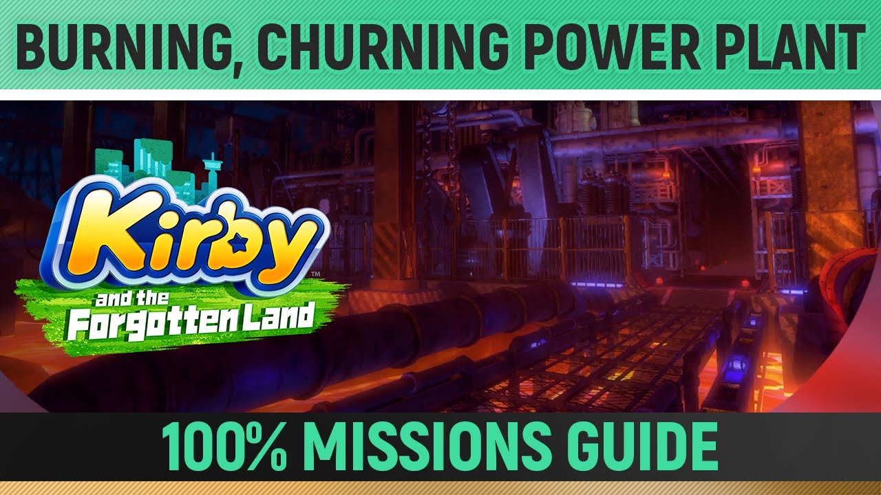 Kirby and the Forgotten Land - Burning, Churning Power Plant - 100% Guide 🏆 Collectibles & Missions