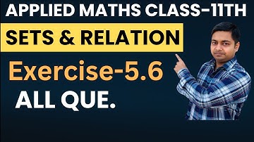 Sets & Relation | Ex-5.6 | Applied Maths Ml Agarwal Class-11th |@sushantclasses6634
