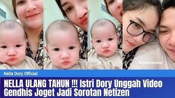 NELLA ULANG TAHUN !!! Istri Dory Unggah Video Gendhis Joget Jadi Sorotan Netizen