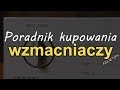 Poradnik kupowania wzmacniaczy [Reduktor Szumu] #205