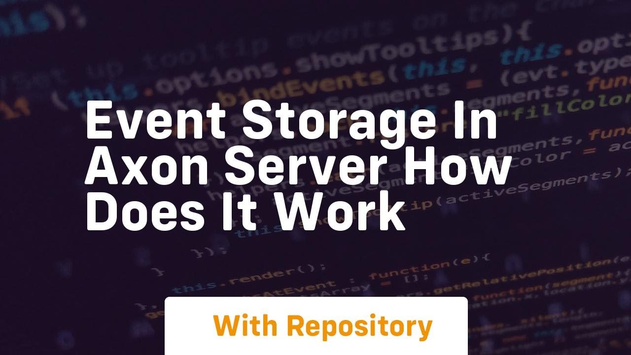 Event storage in axon server how does it work