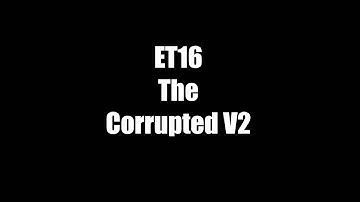 ET16-The Corrupted V2