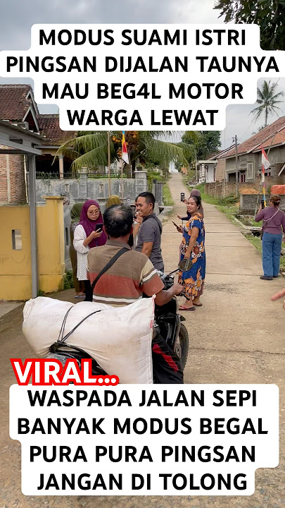 Modus jalan sepi taunya beg4l warga lewat