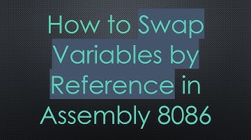 How to Swap Variables by Reference in Assembly 8086