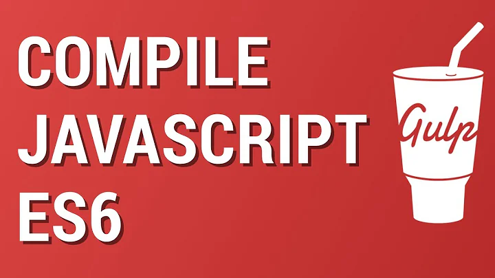 Gulp from Scratch: Compile and Bundle Javascript es6 with Babel