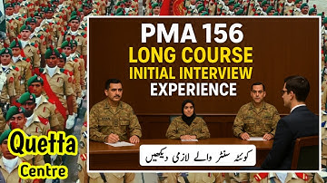 Pma 156 long course Asrc Quetta initial interview experience | pma 156 quetta centre essay topics